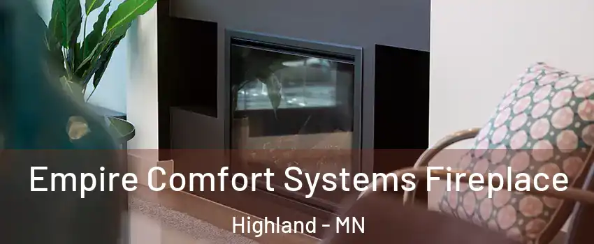 Empire Comfort Systems Fireplace Highland - MN