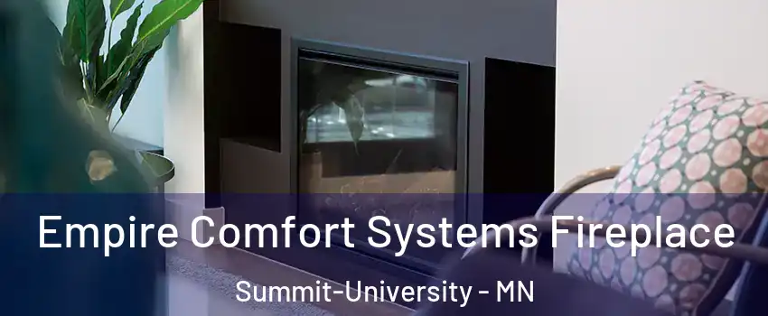 Empire Comfort Systems Fireplace Summit-University - MN