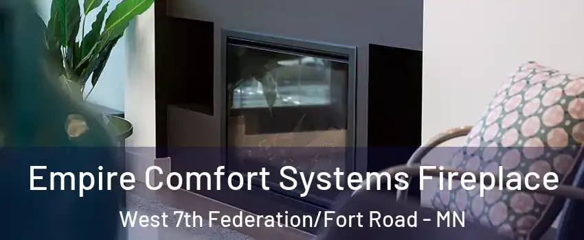 Empire Comfort Systems Fireplace West 7th Federation/Fort Road - MN