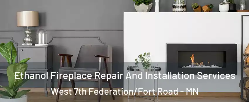 Ethanol Fireplace Repair And Installation Services West 7th Federation/Fort Road - MN