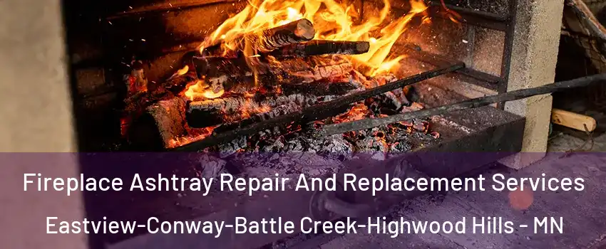 Fireplace Ashtray Repair And Replacement Services Eastview-Conway-Battle Creek-Highwood Hills - MN