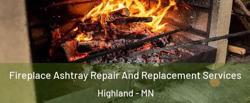 Fireplace Ashtray Repair And Replacement Services Highland - MN