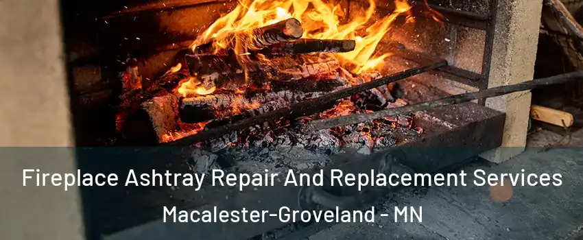 Fireplace Ashtray Repair And Replacement Services Macalester-Groveland - MN