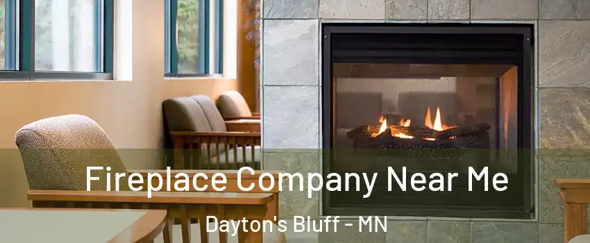 Fireplace Company Near Me Dayton's Bluff - MN
