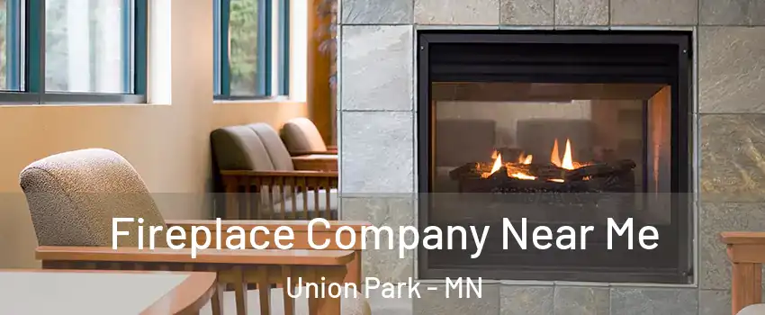 Fireplace Company Near Me Union Park - MN