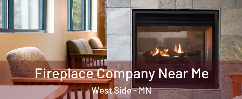 Fireplace Company Near Me West Side - MN