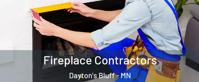 Fireplace Contractors Dayton's Bluff - MN