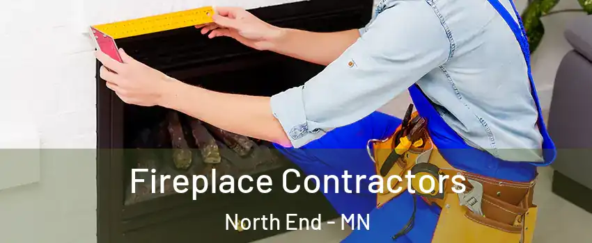Fireplace Contractors North End - MN