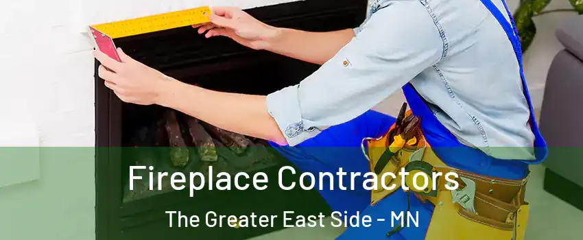 Fireplace Contractors The Greater East Side - MN