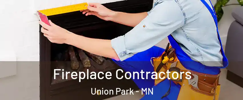 Fireplace Contractors Union Park - MN