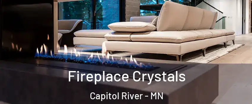 Fireplace Crystals Capitol River - MN