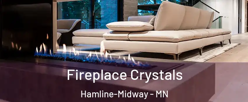 Fireplace Crystals Hamline-Midway - MN