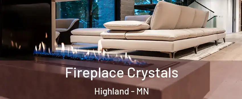 Fireplace Crystals Highland - MN