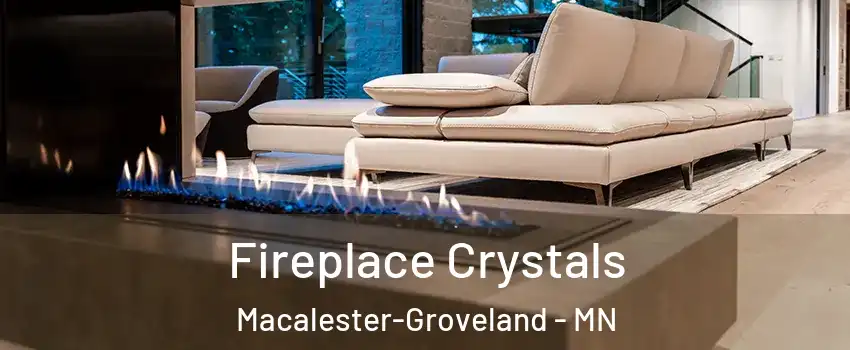 Fireplace Crystals Macalester-Groveland - MN
