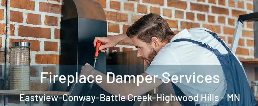 Fireplace Damper Services Eastview-Conway-Battle Creek-Highwood Hills - MN