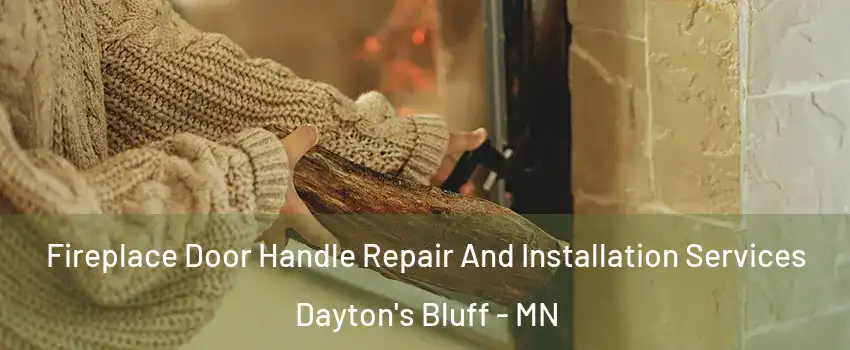 Fireplace Door Handle Repair And Installation Services Dayton's Bluff - MN
