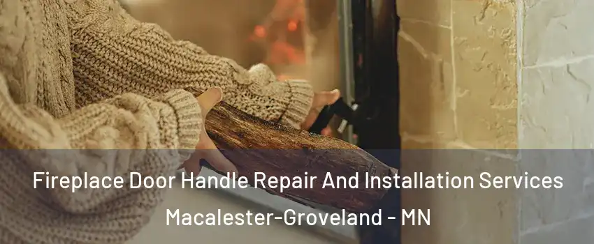 Fireplace Door Handle Repair And Installation Services Macalester-Groveland - MN