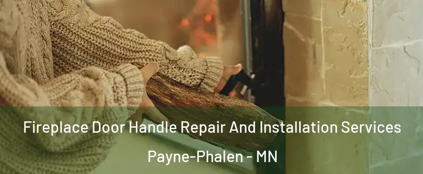 Fireplace Door Handle Repair And Installation Services Payne-Phalen - MN