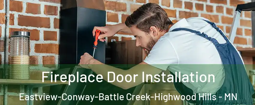 Fireplace Door Installation Eastview-Conway-Battle Creek-Highwood Hills - MN