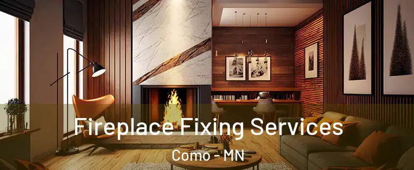 Fireplace Fixing Services Como - MN