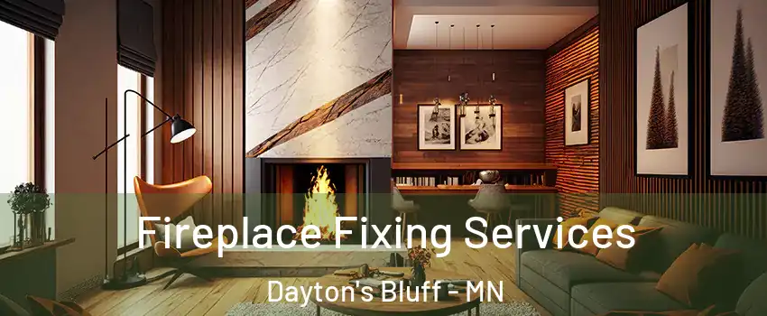 Fireplace Fixing Services Dayton's Bluff - MN