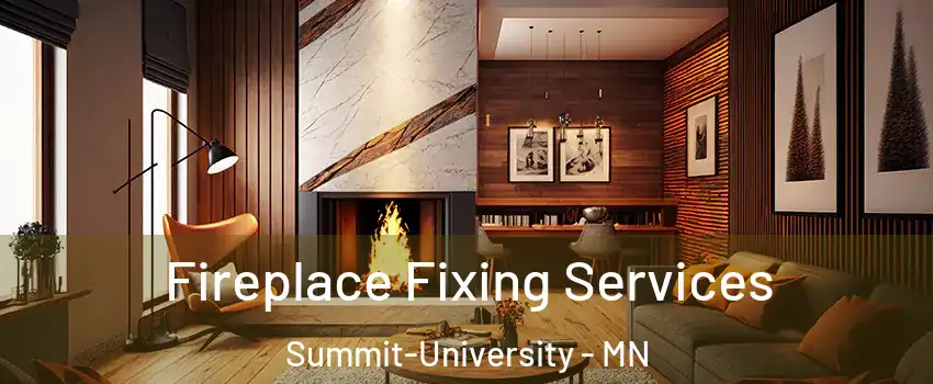 Fireplace Fixing Services Summit-University - MN