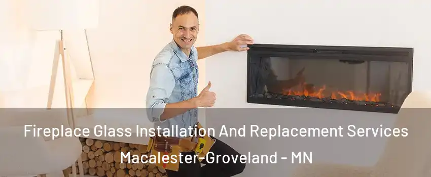 Fireplace Glass Installation And Replacement Services Macalester-Groveland - MN