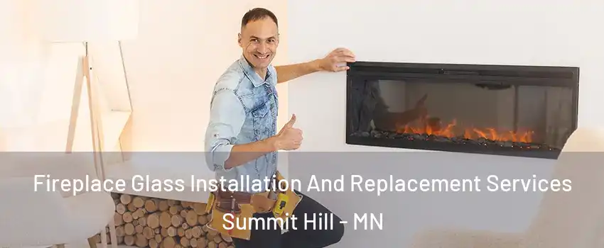 Fireplace Glass Installation And Replacement Services Summit Hill - MN