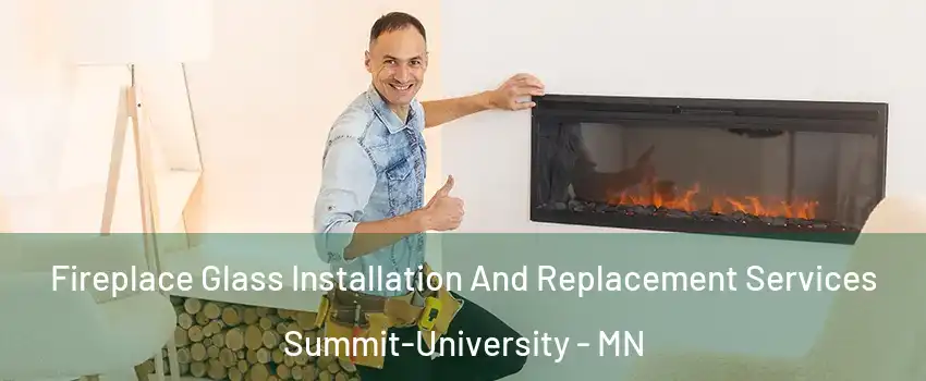 Fireplace Glass Installation And Replacement Services Summit-University - MN