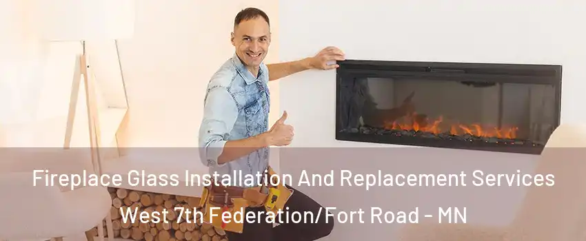 Fireplace Glass Installation And Replacement Services West 7th Federation/Fort Road - MN