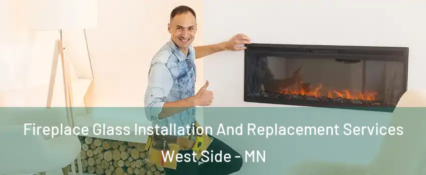 Fireplace Glass Installation And Replacement Services West Side - MN
