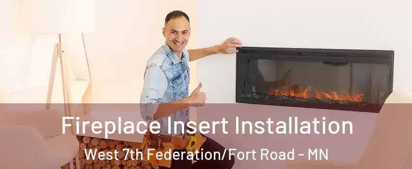 Fireplace Insert Installation West 7th Federation/Fort Road - MN