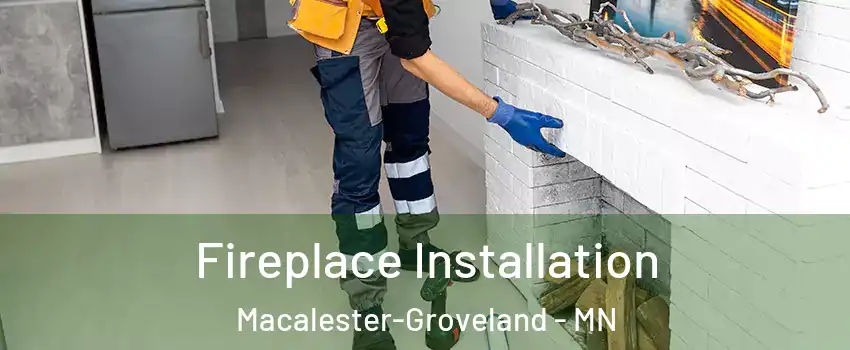 Fireplace Installation Macalester-Groveland - MN