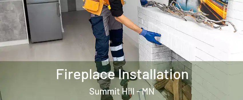 Fireplace Installation Summit Hill - MN