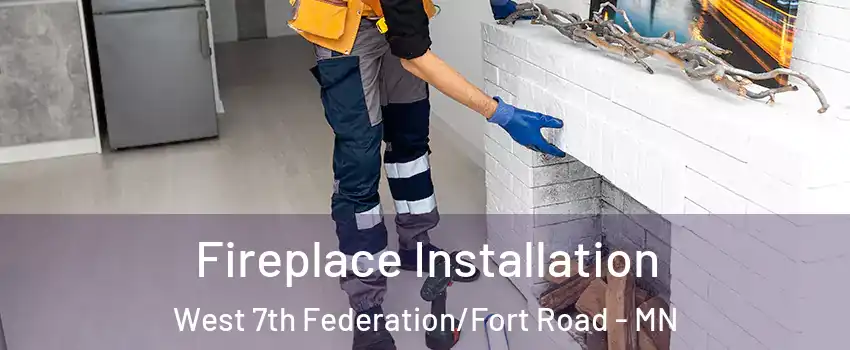 Fireplace Installation West 7th Federation/Fort Road - MN