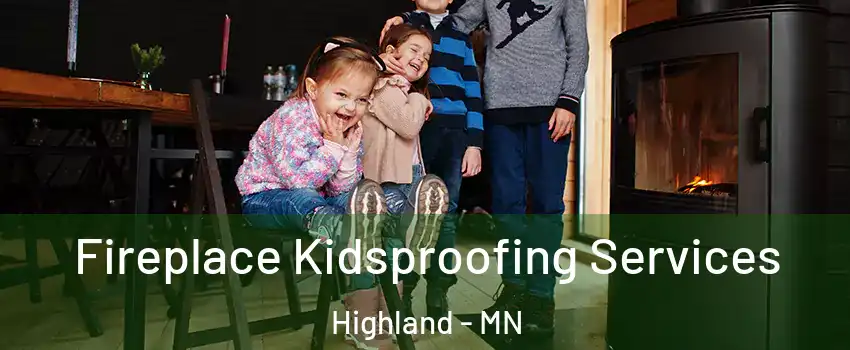 Fireplace Kidsproofing Services Highland - MN