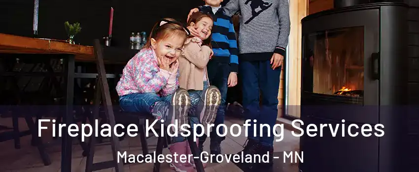Fireplace Kidsproofing Services Macalester-Groveland - MN