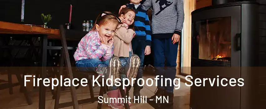 Fireplace Kidsproofing Services Summit Hill - MN