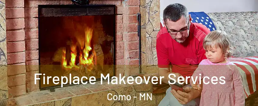 Fireplace Makeover Services Como - MN