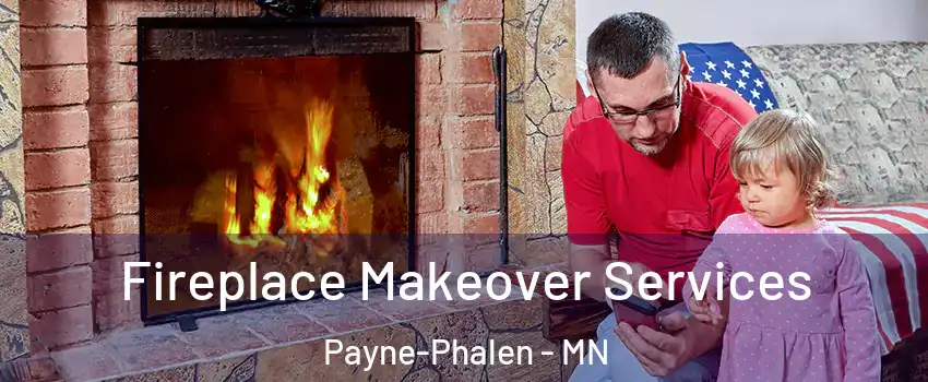 Fireplace Makeover Services Payne-Phalen - MN