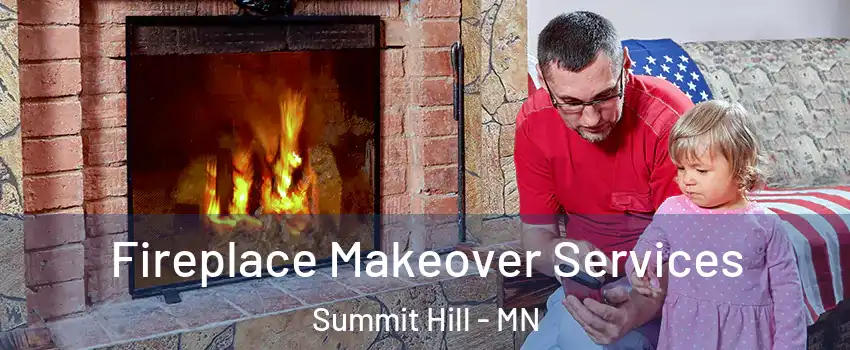 Fireplace Makeover Services Summit Hill - MN