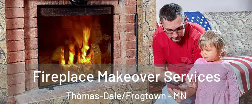 Fireplace Makeover Services Thomas-Dale/Frogtown - MN