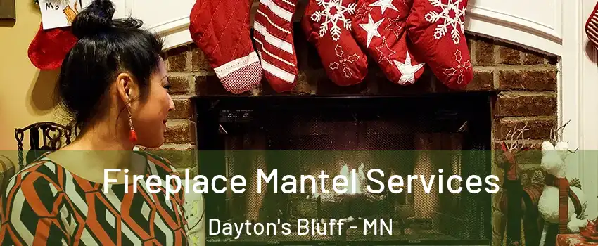 Fireplace Mantel Services Dayton's Bluff - MN