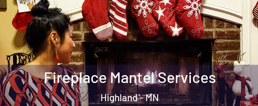 Fireplace Mantel Services Highland - MN