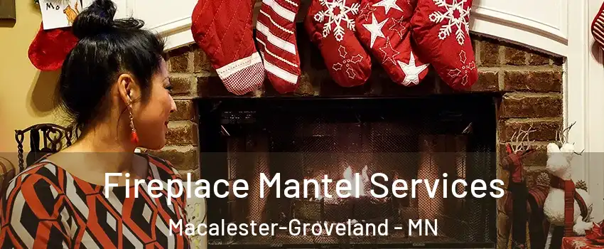 Fireplace Mantel Services Macalester-Groveland - MN