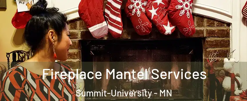 Fireplace Mantel Services Summit-University - MN