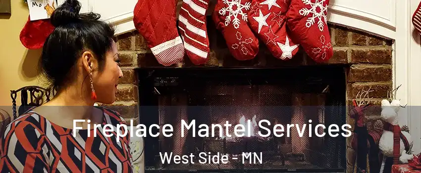 Fireplace Mantel Services West Side - MN