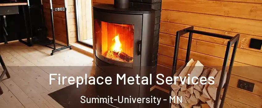 Fireplace Metal Services Summit-University - MN