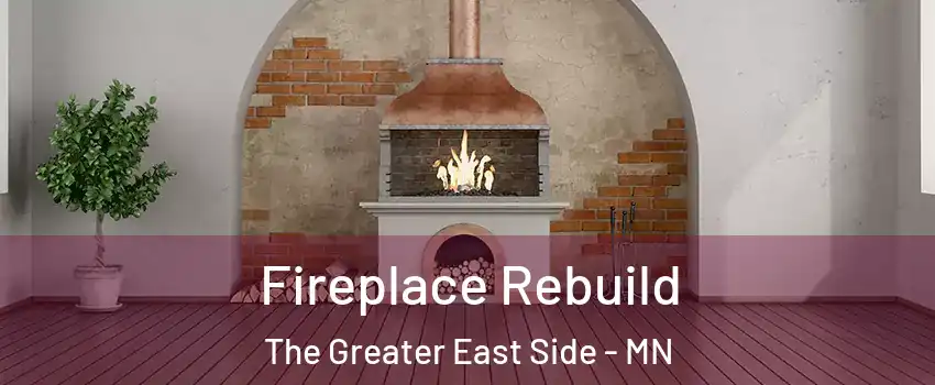 Fireplace Rebuild The Greater East Side - MN