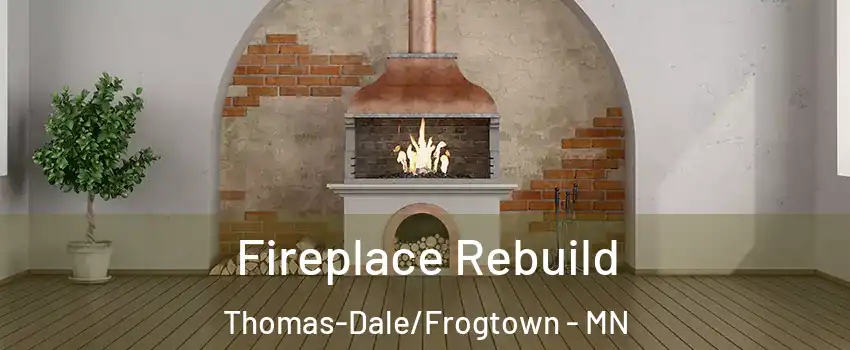 Fireplace Rebuild Thomas-Dale/Frogtown - MN